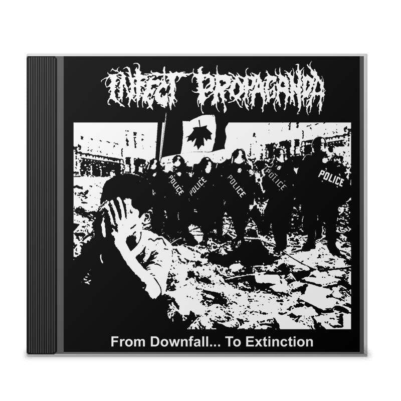 Infect Propaganda "From Down fall... To Extinction" CD